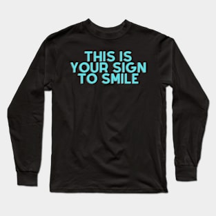 this is your sign to motivational design Long Sleeve T-Shirt